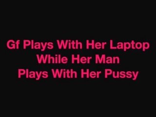 Gf Plays a clip Game While Her Man Plays With Her Pussy